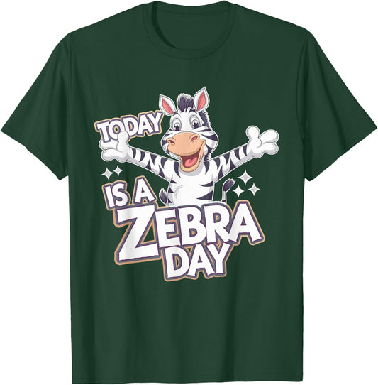 Today is a Zebra Day | Zebra Lover Shirt | Zebra T-Shirt - T-Shirt | Forest