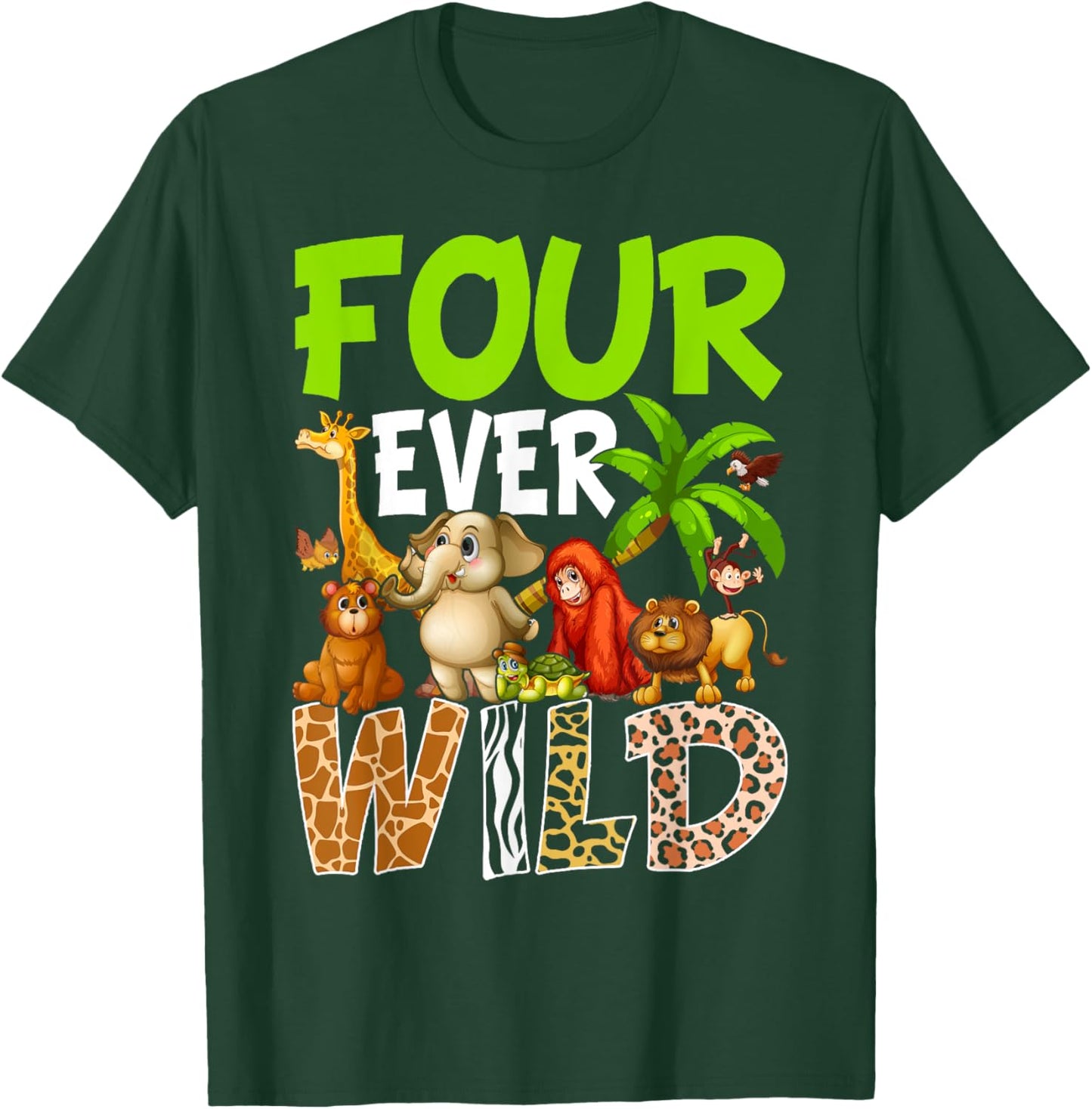 Four Ever Wild 4th Birthday Safari Jungle Animal T-Shirt - T-Shirt | Forest