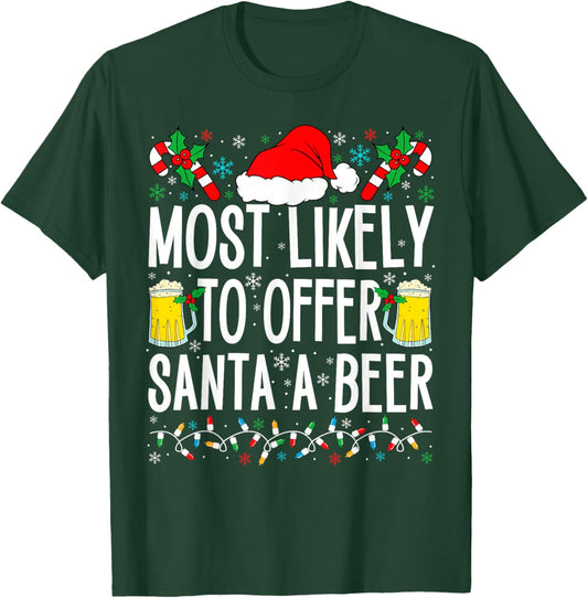 Most Likely To Offer Santa A Beer Funny Drinking Christmas T-Shirt - T-Shirt | Forest