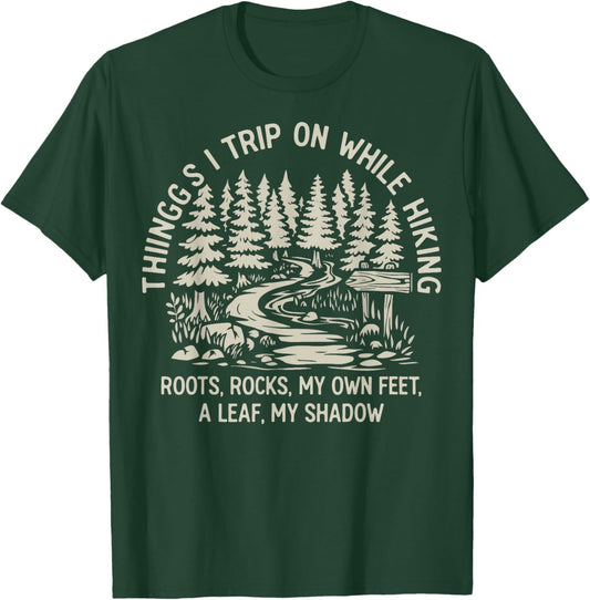 Things I Trip On While Hiking Roots Rocks My Own Feet T-Shirt - T-Shirt | Forest