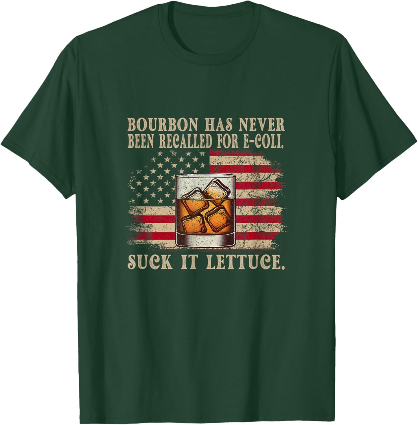 Bourbon Has Never Been Recalled For E-coli Suck It Lettuce T-Shirt - T-Shirt | Forest