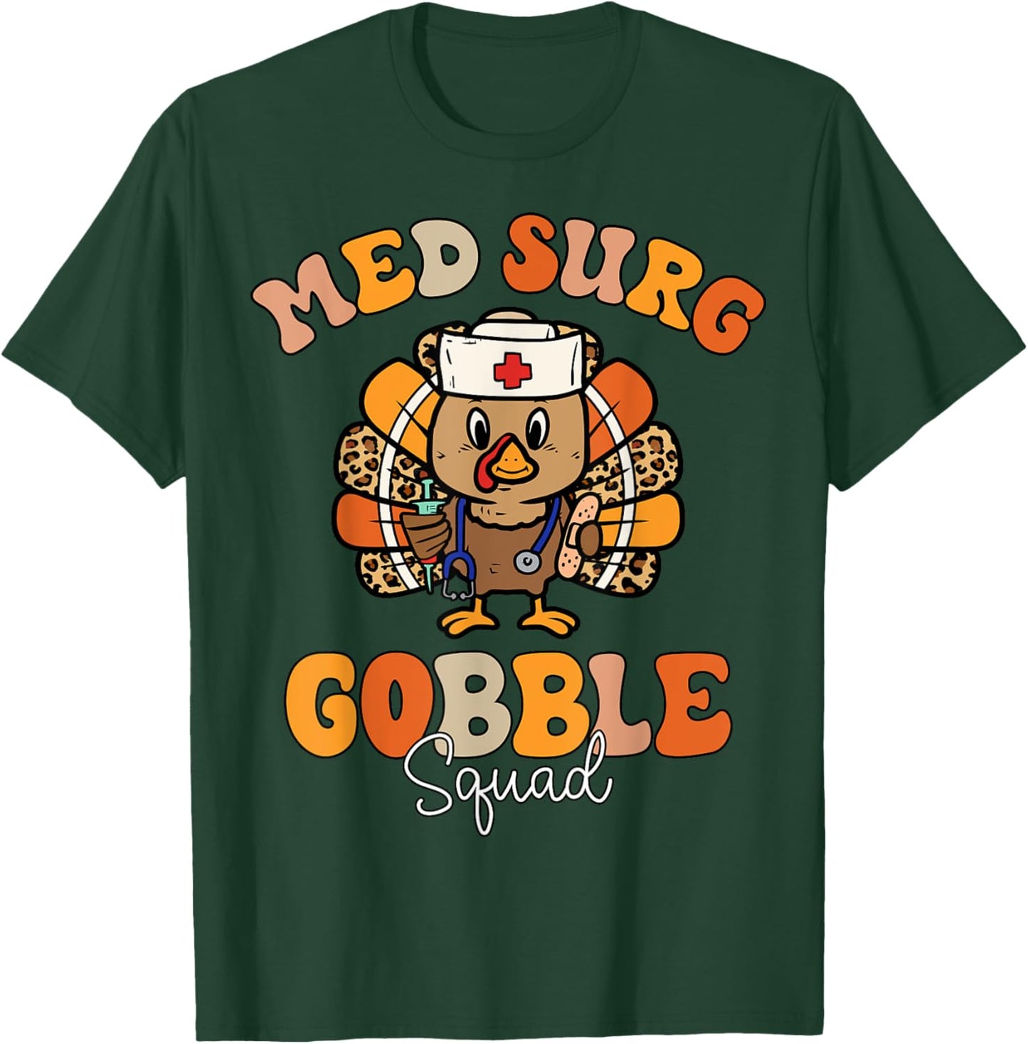Med Surg Gobble Squad Thanksgiving Medical Surgical T-Shirt - T-Shirt | Forest