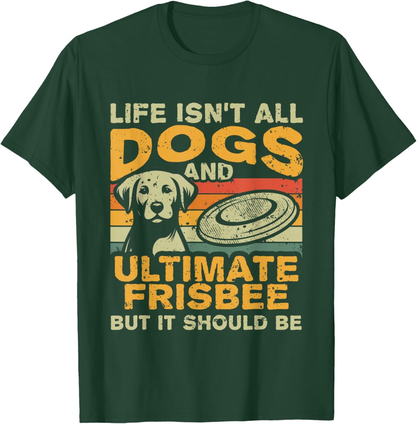 Retro Life Isn't All Dogs And Ultimate Frisbee T-Shirt - T-Shirt | Forest