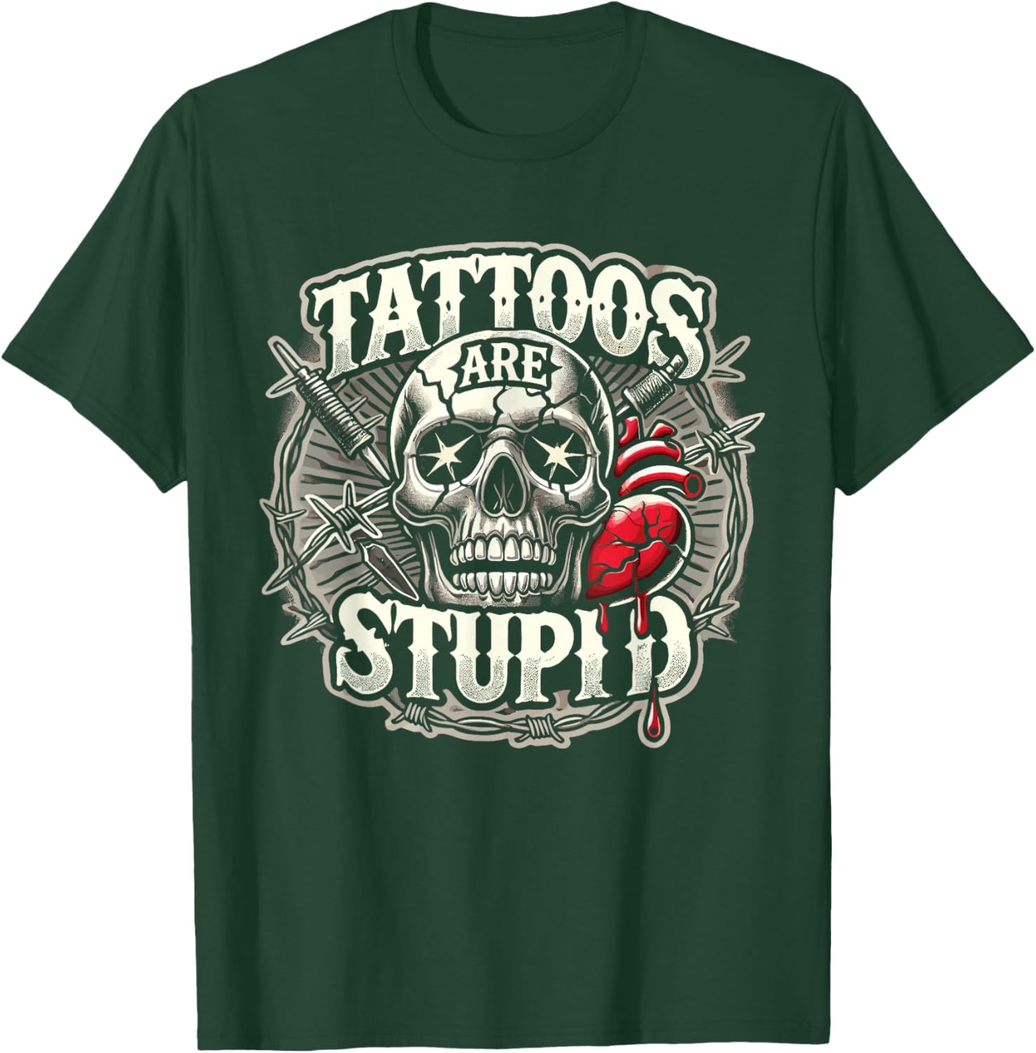 Tattoos Are Stupid Tattoo Artist Tattoo Critic T-Shirt - T-Shirt | Forest