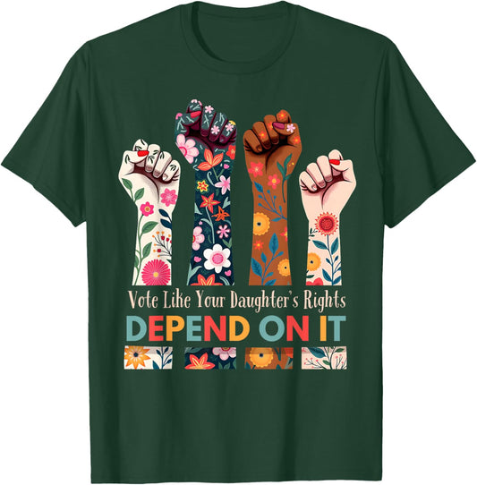 Vote Like Your Daughter's Rights Depend On It Flower Garden T-Shirt - T-Shirt | Forest