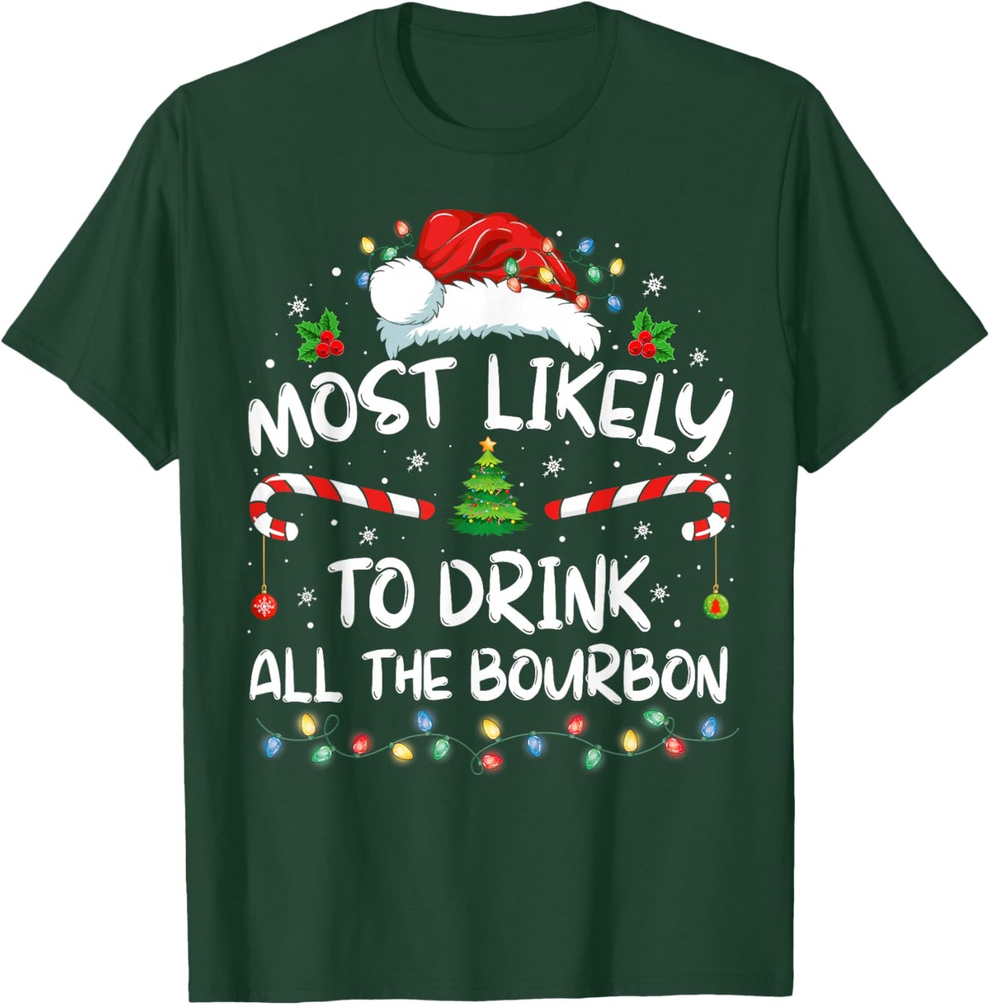 Most Likely To Drink All The Bourbon Funny Christmas Holiday T-Shirt - T-Shirt | Forest