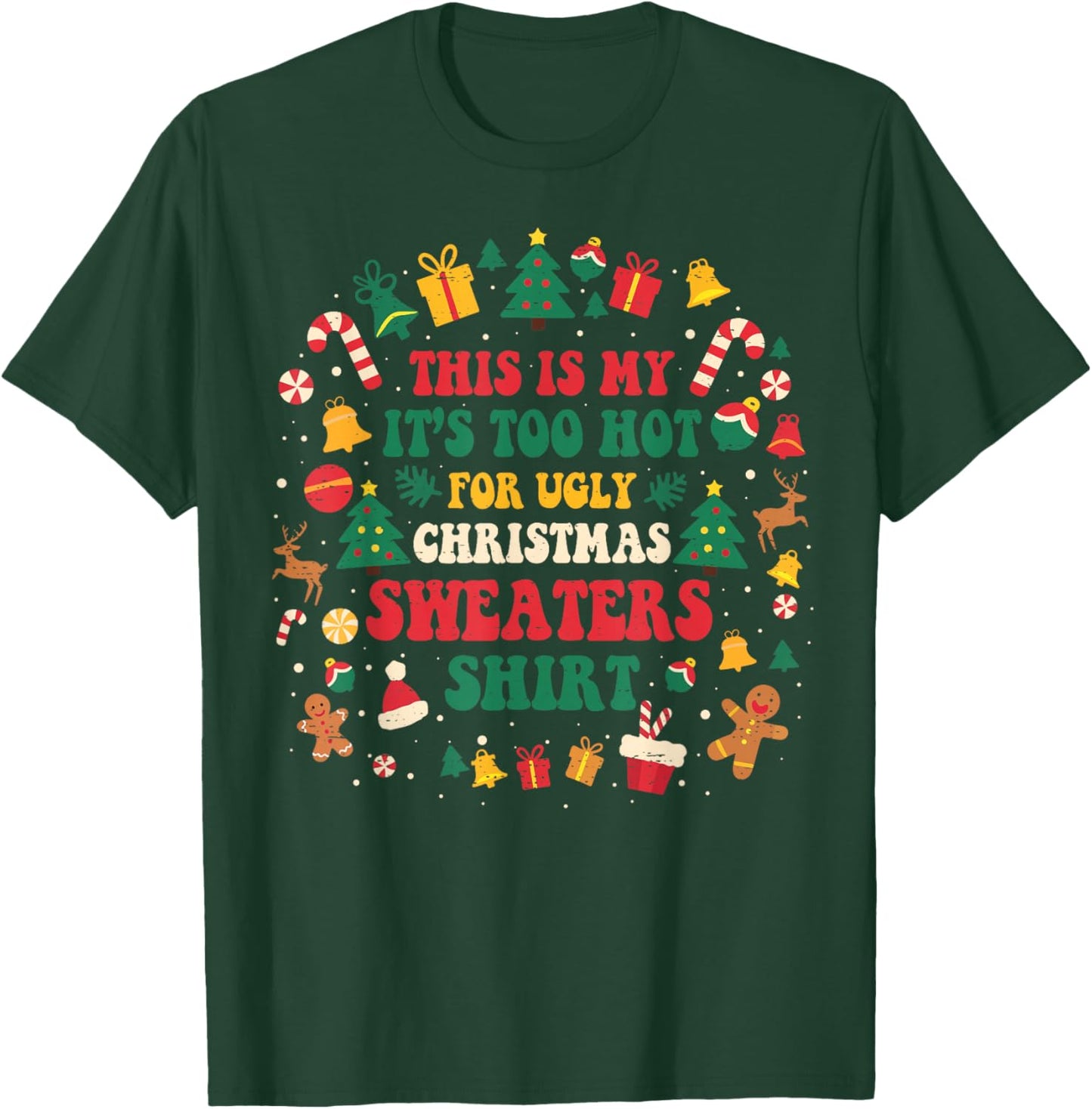 Groovy Too Hot Ugly Christmas Sweaters Xmas Men Women Family T-Shirt - T-Shirt | Forest
