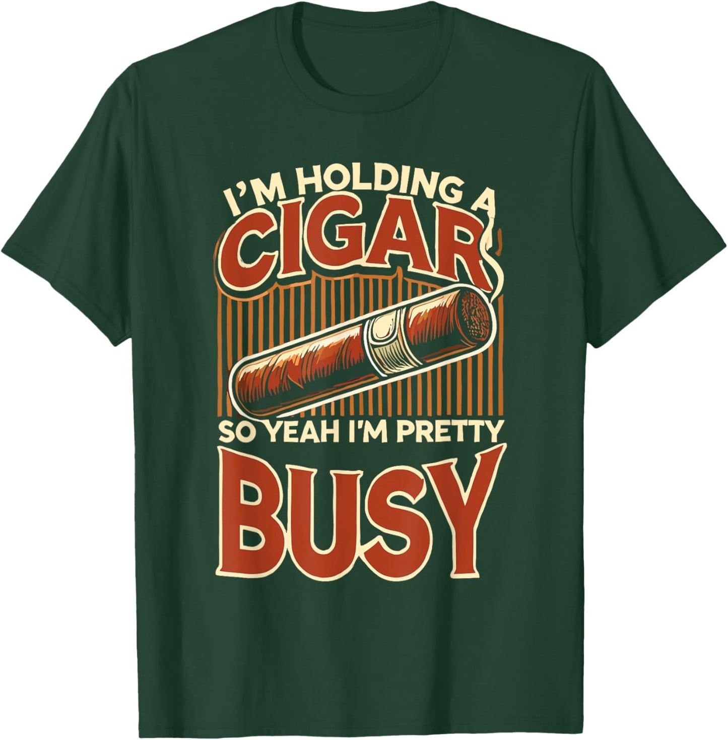 Cigars Smoke Smoking Cigar I'm Holding A Cigar T-Shirt - T-Shirt | Forest