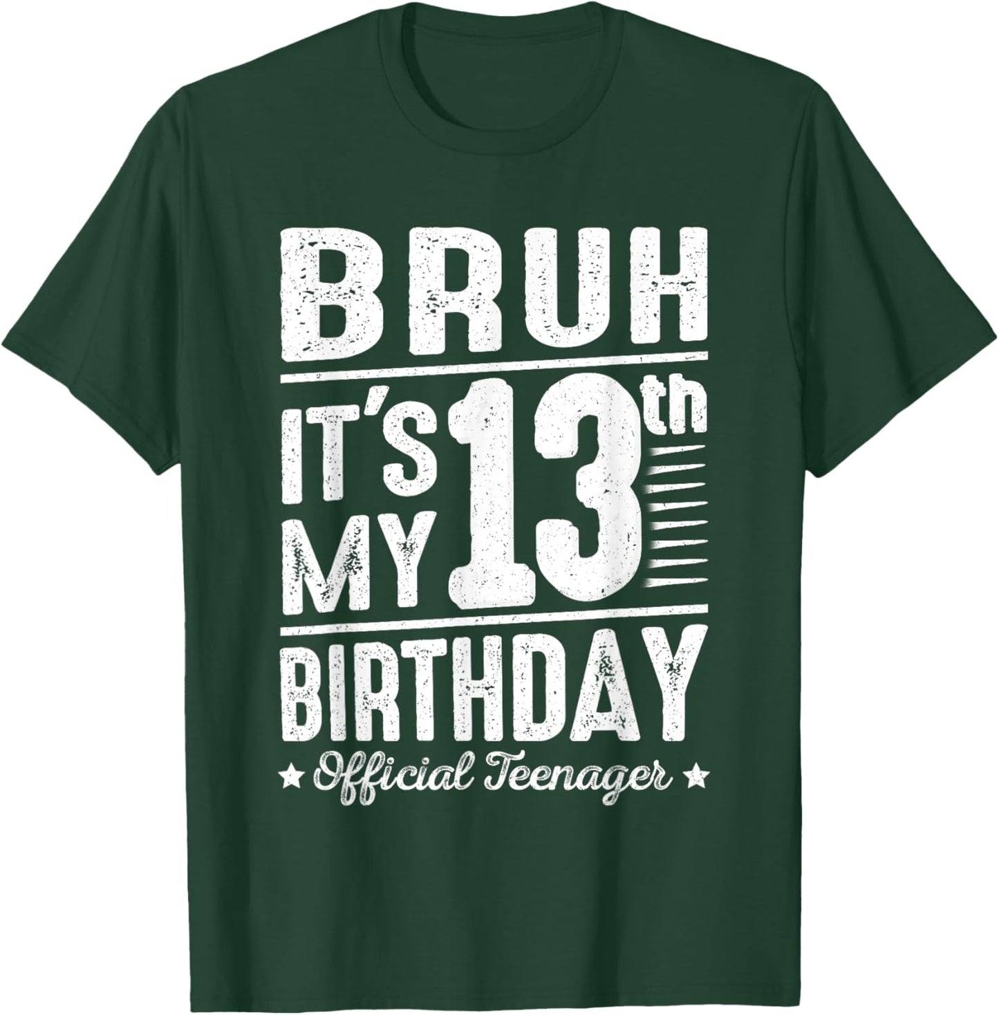 Bruh It's My 13th Birthday Official Teenager Funny 13 Yr Old T-Shirt - T-Shirt | Forest