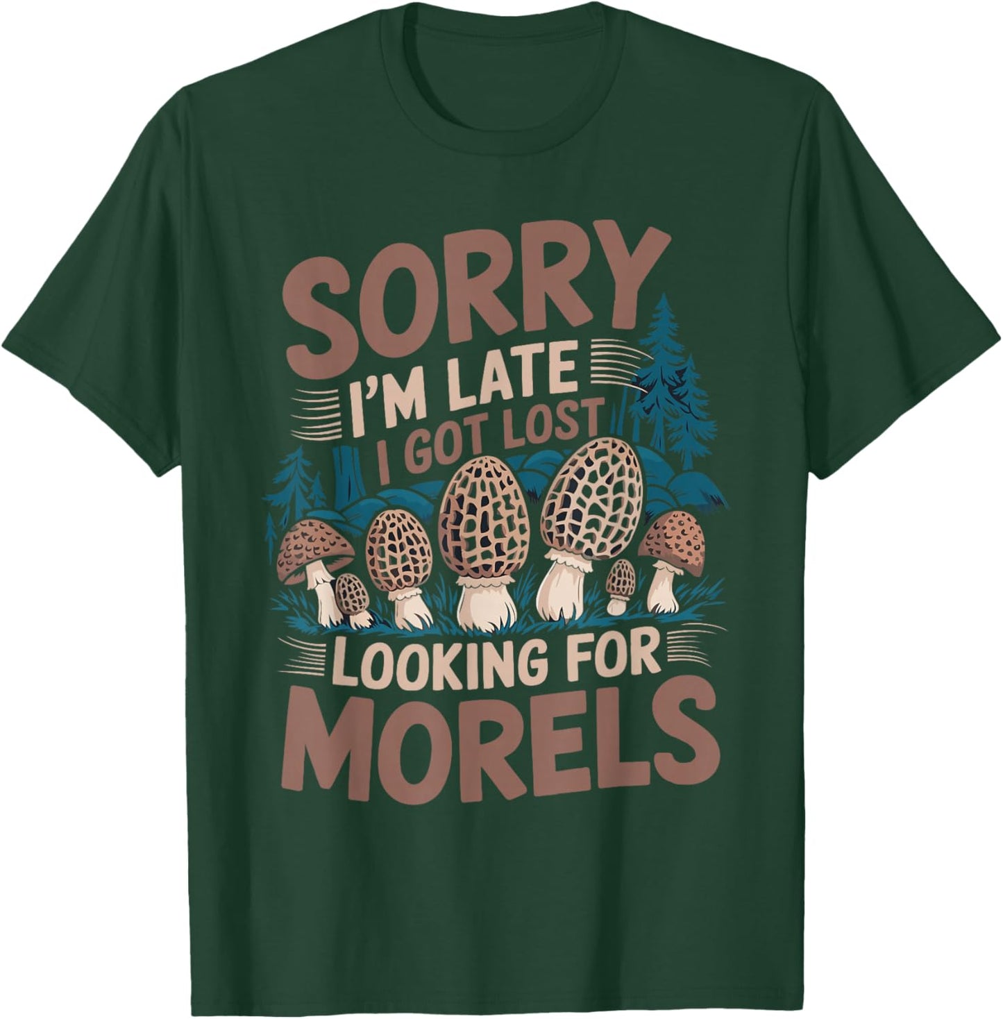 Mushroom Morel Hunting I Got Lost Looking For Morels T-Shirt - T-Shirt | Forest