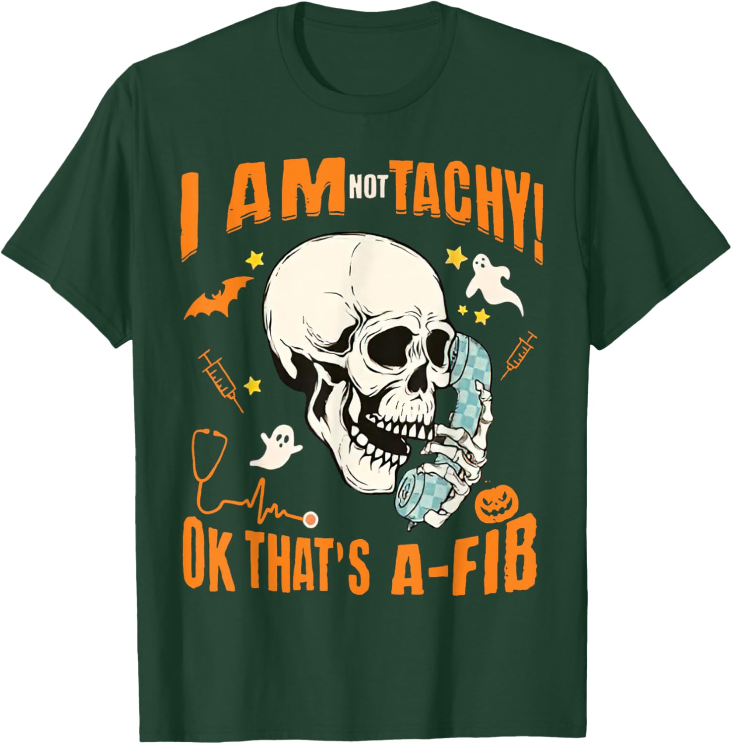 Halloween Nurse I'm Not Tachy Ok That's A Fib, Funny CVICU T-Shirt - T-Shirt | Forest