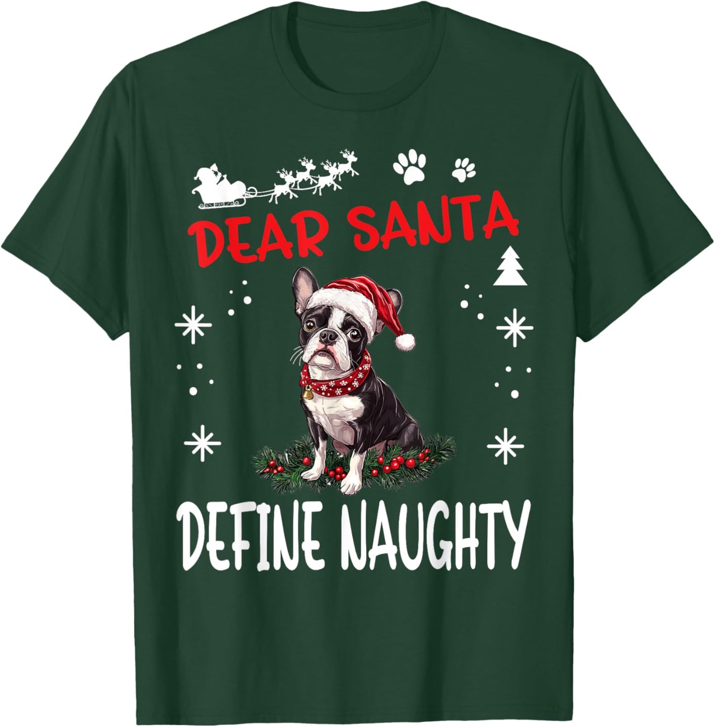 Cute Boston Terrier Dog Christmas Dear Santa Define Naughty T-Shirt - T-Shirt | Forest