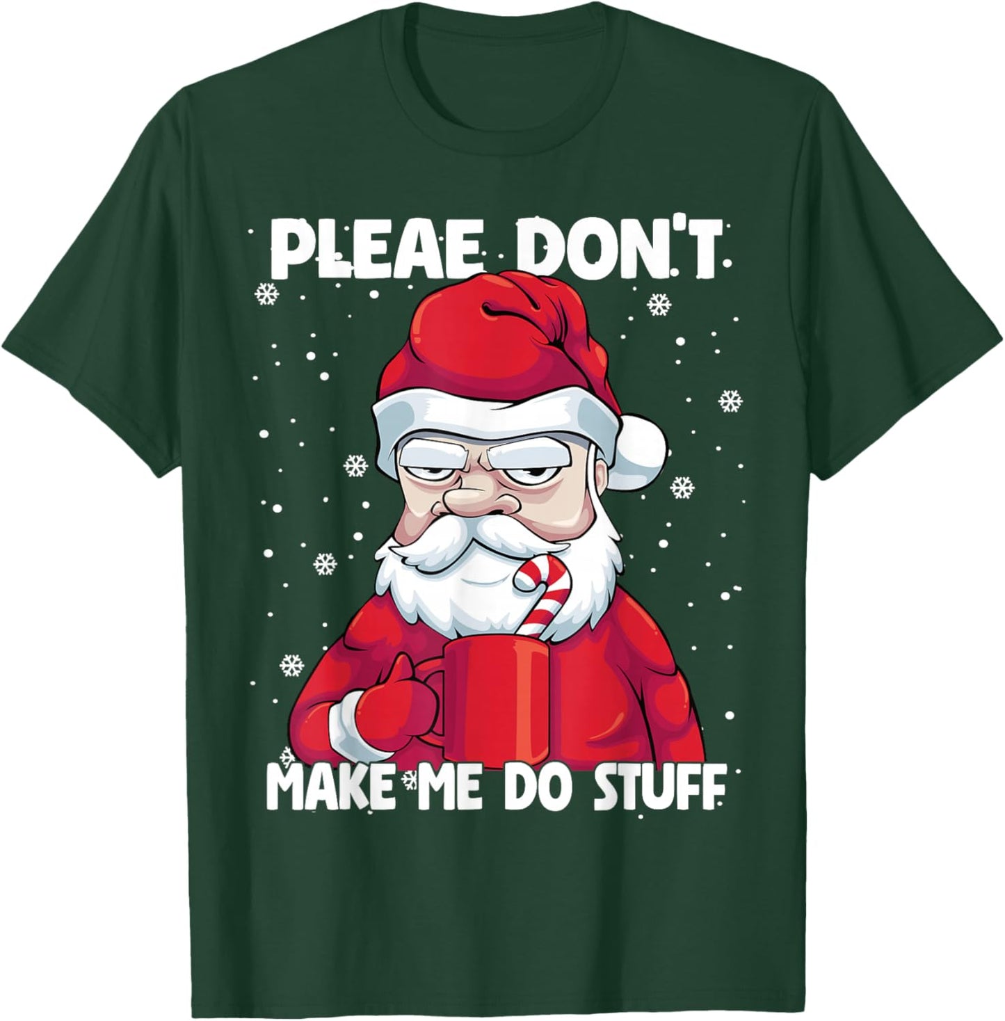 Please don't Make me do Stuff Christmas Grumpy Lazy Santa T-Shirt - T-Shirt | Forest