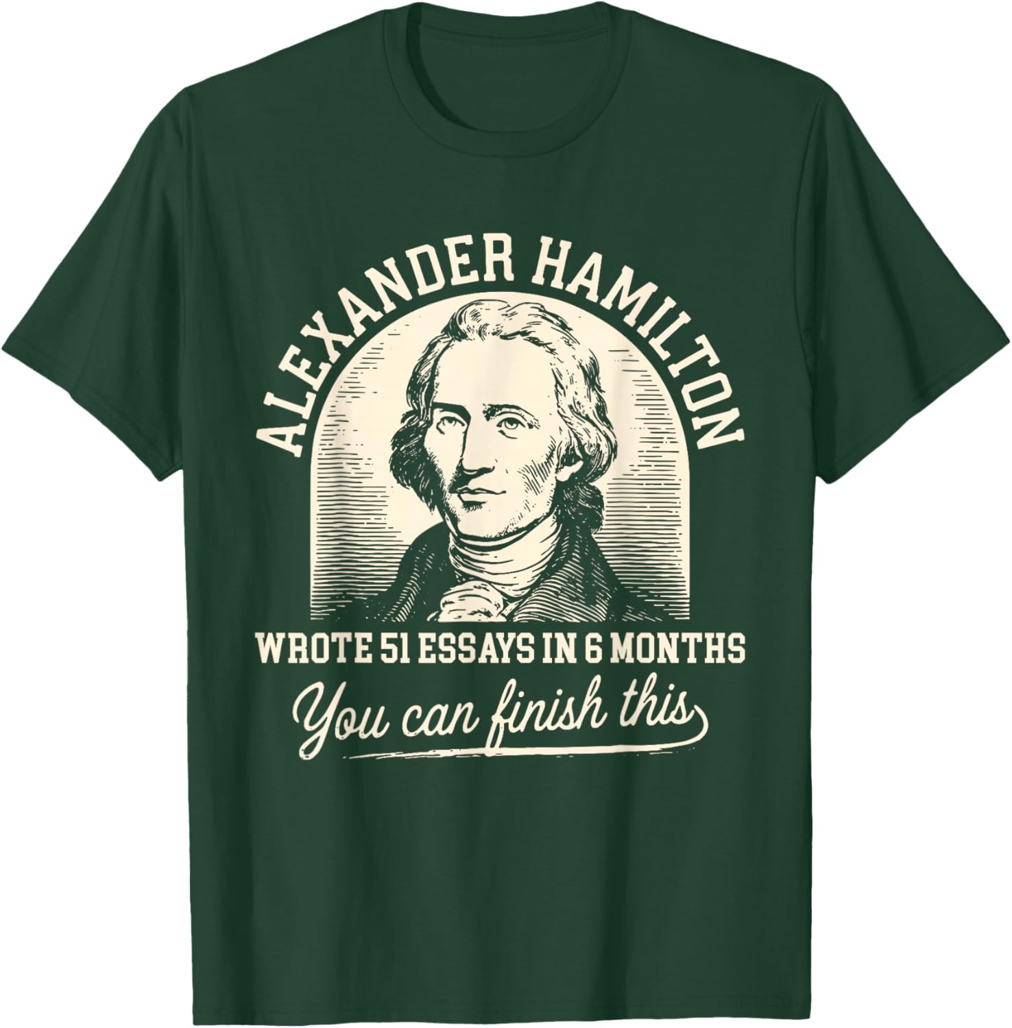 Vintage Alexander-Hamilton Wrote 51 Essays in 6 Months Quote T-Shirt - T-Shirt | Forest