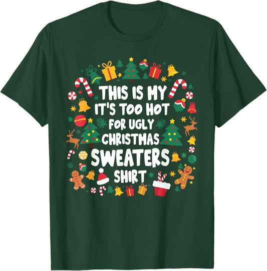 Too Hot Ugly Christmas Sweaters Funny Xmas Men Women Family T-Shirt - T-Shirt | Forest