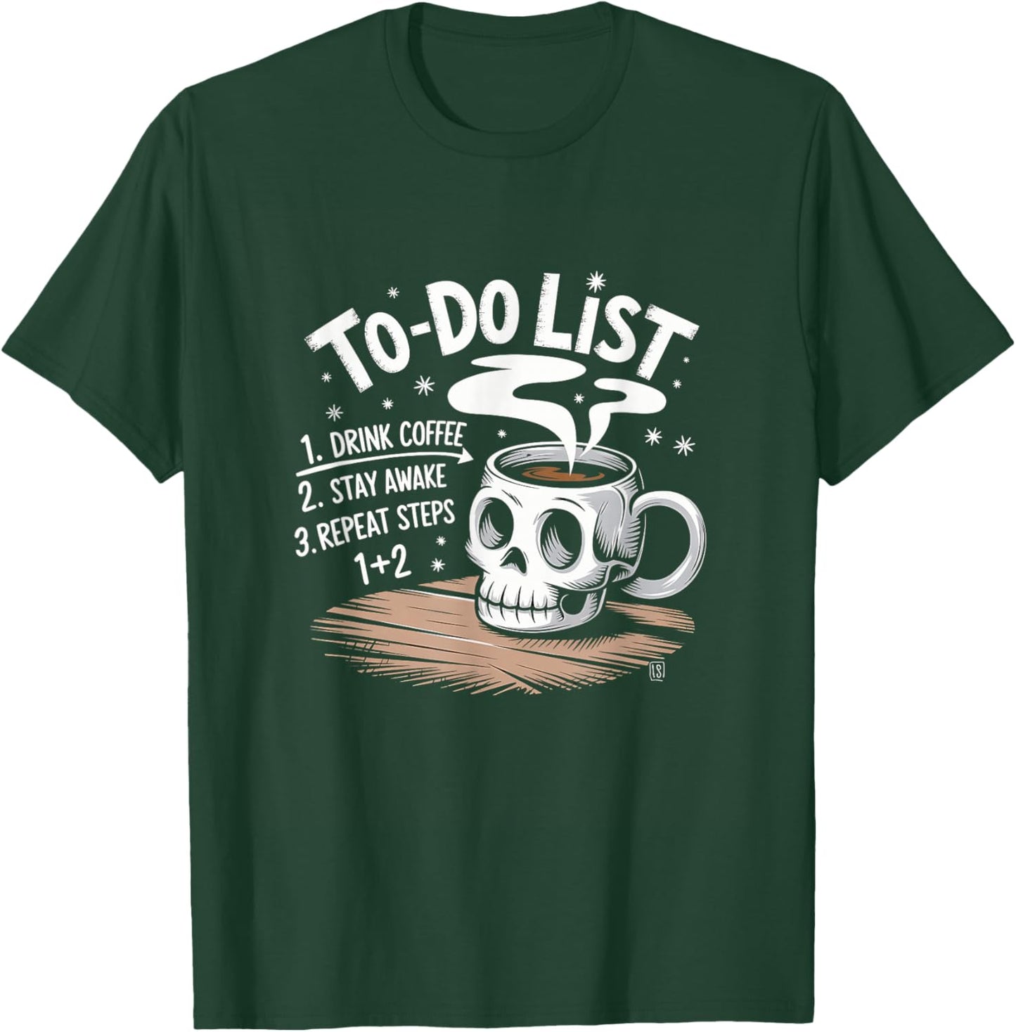 Drink Coffee Stay Awake Repeat To-Do List Skull Mug T-Shirt - T-Shirt | Forest