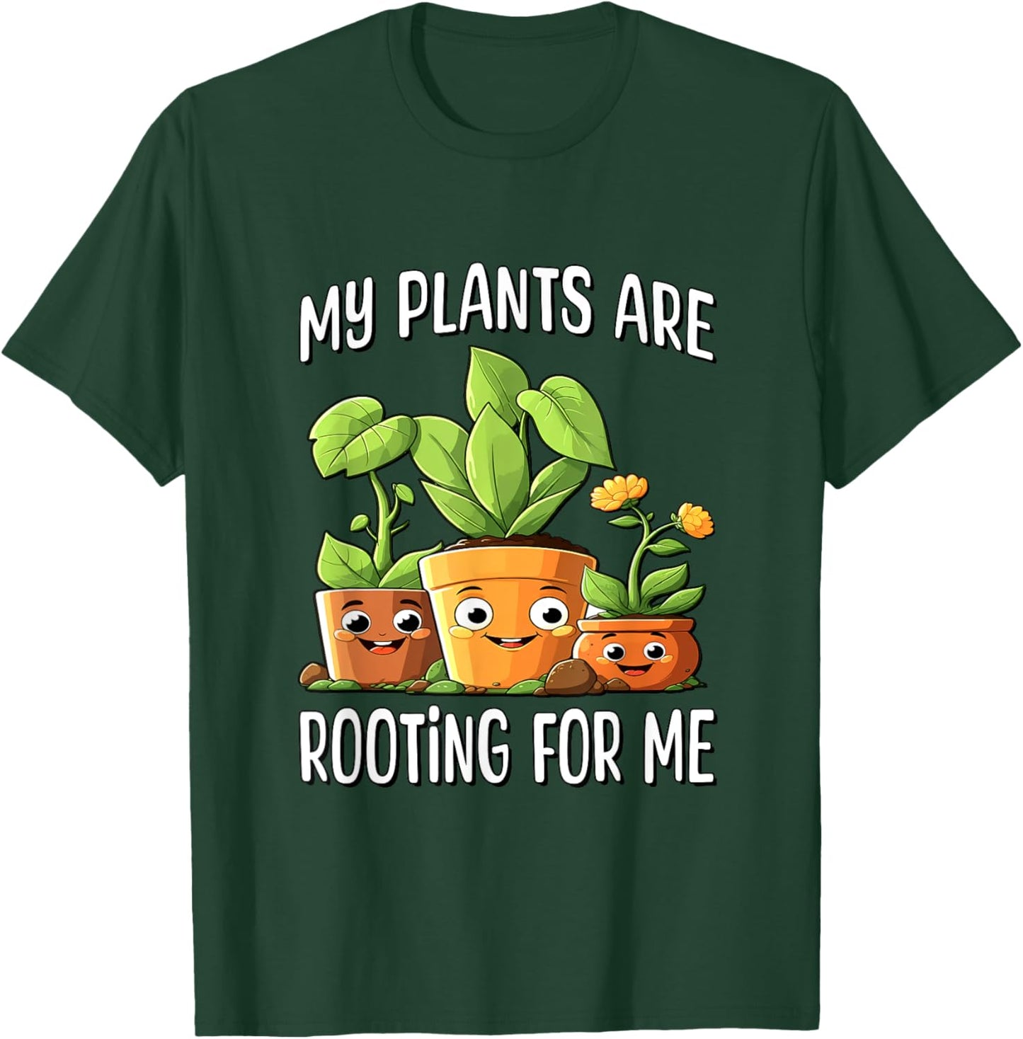 My Plants Are Rooting For Me T-Shirt - T-Shirt | Forest