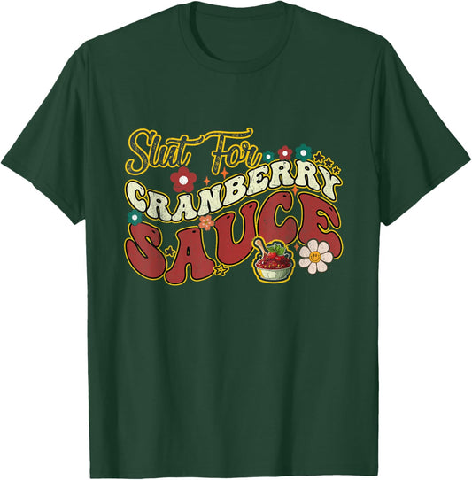 Slut For Cranberry Sauce Groovy Thanksgiving & Christmas - Black, X-Small, Adults T-Shirt - T-Shirt | Forest