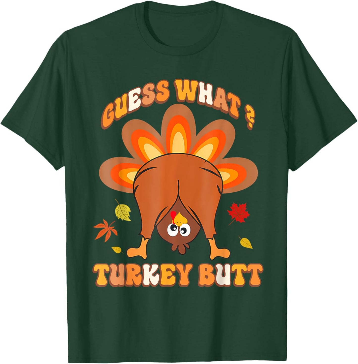 Funny Guess What Turkey Butt Girls Boys Thanksgiving T-Shirt - T-Shirt | Forest