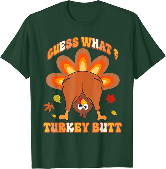 Funny Guess What Turkey Butt Girls Boys Thanksgiving T-Shirt - T-Shirt | Forest