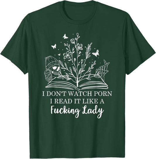 I Don't Watch Porn I Read It Like a Fcking Lady Smut Reader T-Shirt - T-Shirt | Forest