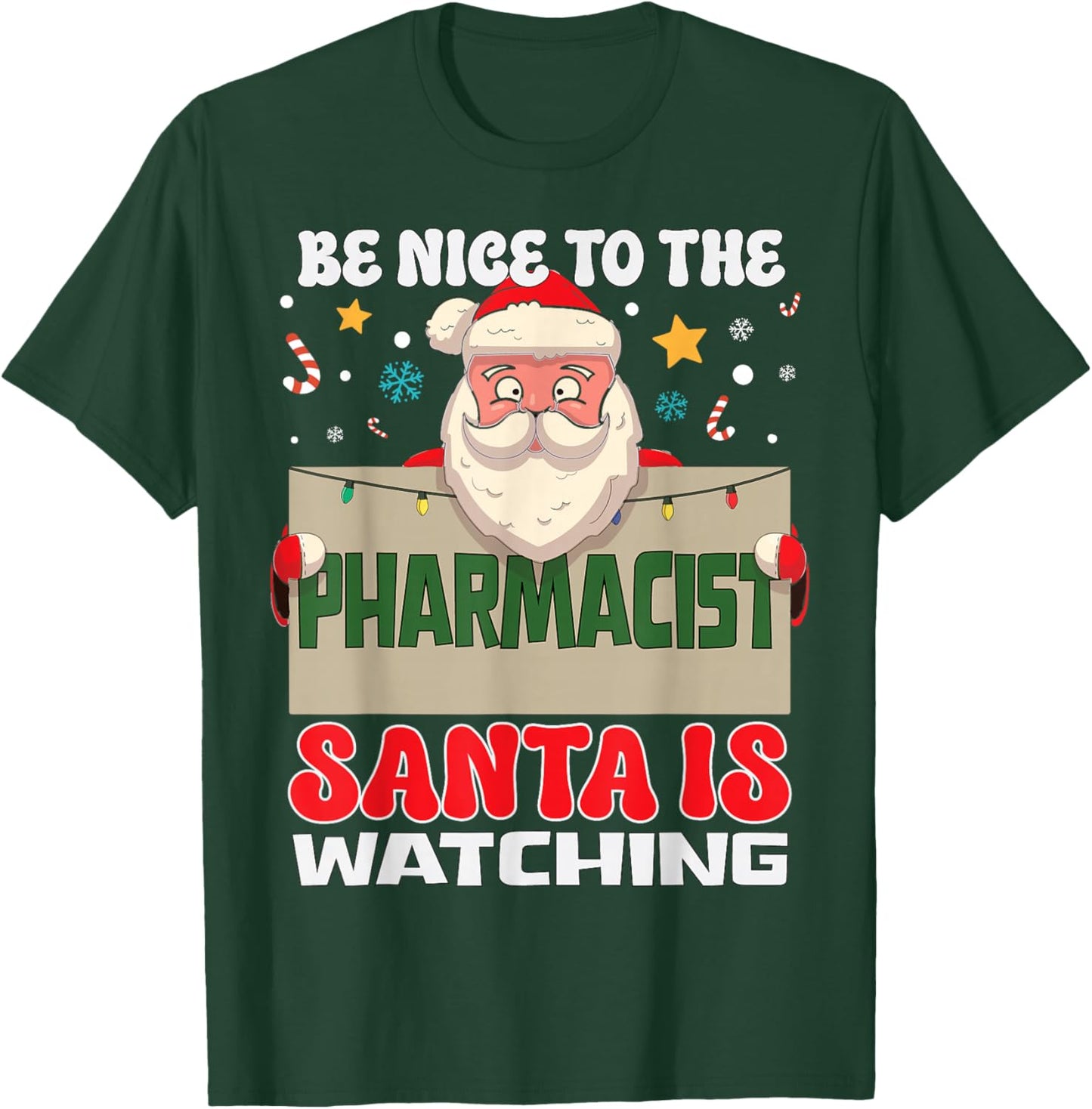 Be Nice To The Pharmacist Santa Is Watching Funny Christmas T-Shirt - T-Shirt | Forest