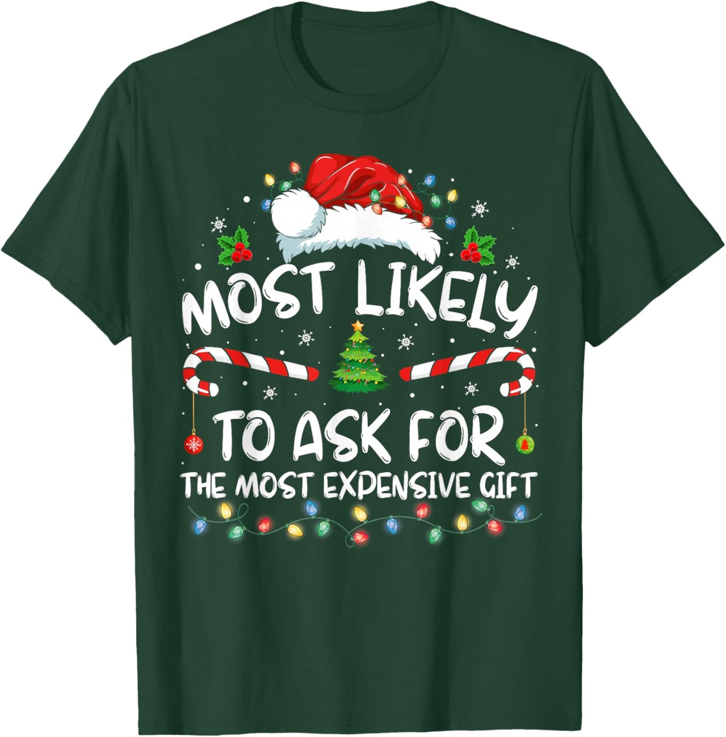 Most Likely To Ask For The Most Expensive Gift Christmas T-Shirt - T-Shirt | Forest