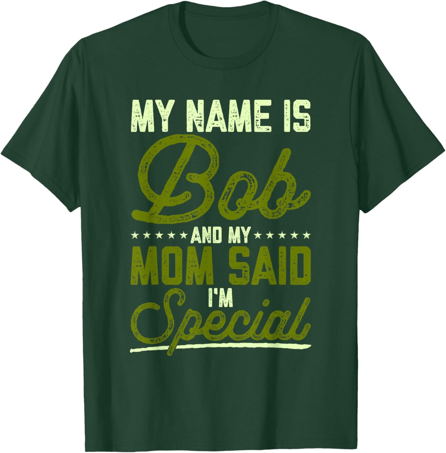 Funny Bob Robert My Name Is Bob And My Mom Said I'm Special T-Shirt - T-Shirt | Forest