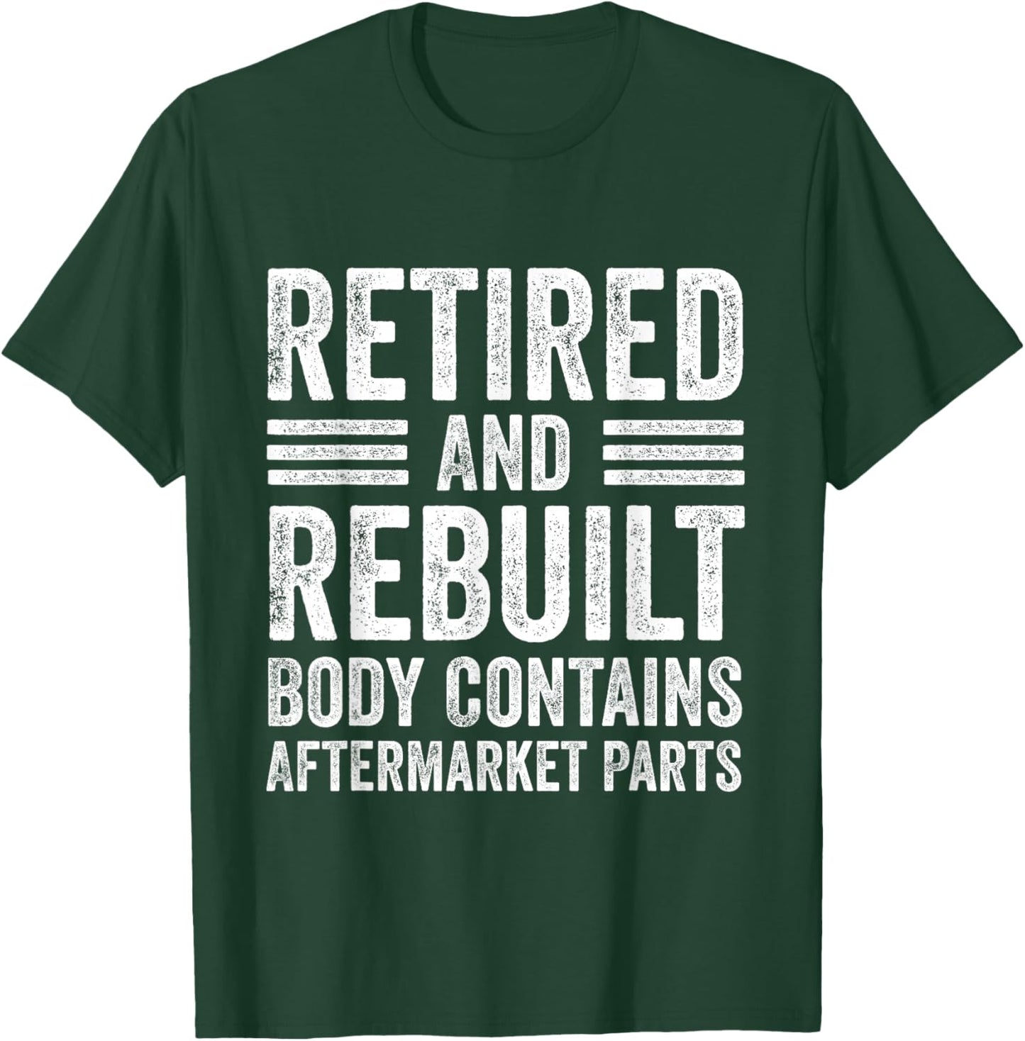 Vintage Retired And Rebuilt Body Contains Aftermarket Parts T-Shirt - T-Shirt | Forest