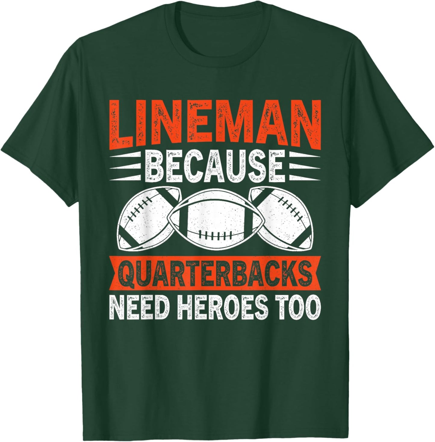 Sport Lover Apparel Lineman because Quarterbacks Needs Heroes American Football T-Shirt - T-Shirt | Forest