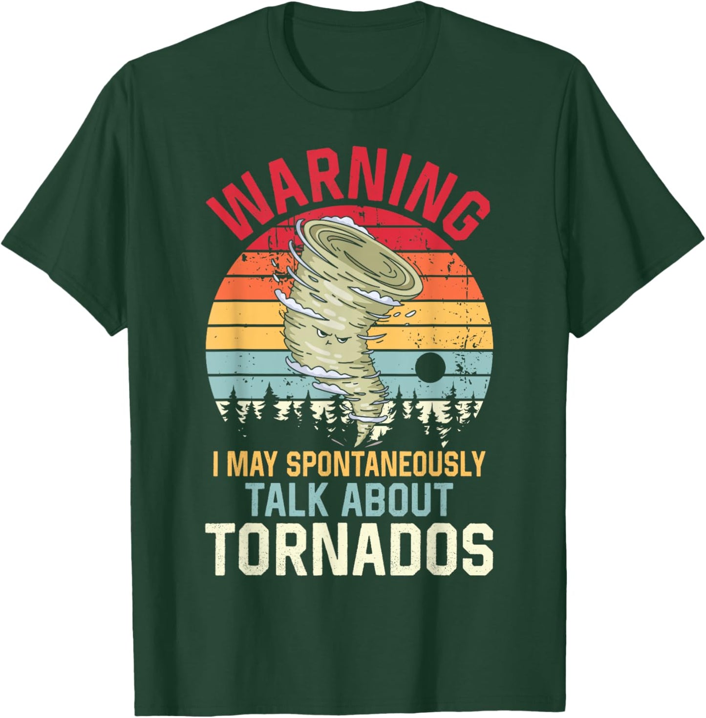 Warning I may Spontaneously Talk about Tornadoes Meteorology T-Shirt - T-Shirt | Forest