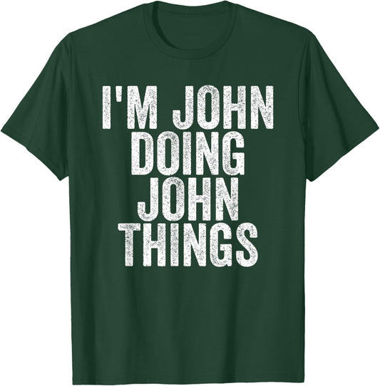 Sarcastic Birthday First Name Text Fun Joke Store I'm John Doing John Things Funny Saying - -Adults, Kids - Black - Small - Short Sleeve T-Shirt - T-Shirt | Forest