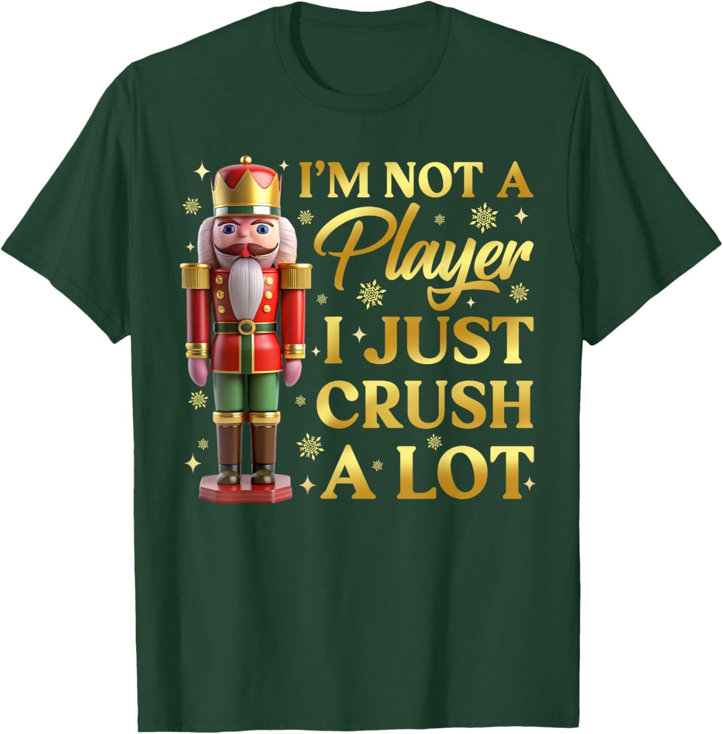 I'm Not A Player I Just Crush A Lot Colorful Nutcracker T-Shirt - T-Shirt | Forest