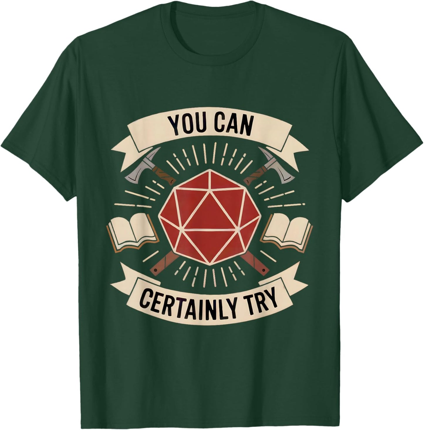 You Can Certainly Try RPG Dice Gamer Dragon Gamer Funny T-Shirt - T-Shirt | Forest
