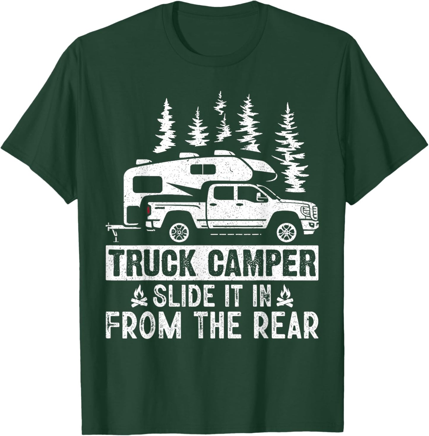 Slide It In From The Rear Slide-In Cabover Truck Camper T-Shirt - T-Shirt | Forest