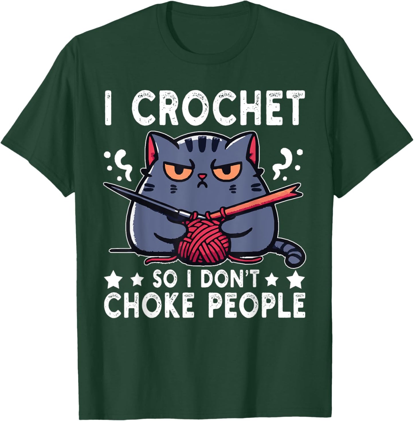 I Crochet So I Don't Choke People Funny Cat Crocheting Yarn Women T-Shirt - T-Shirt | Forest