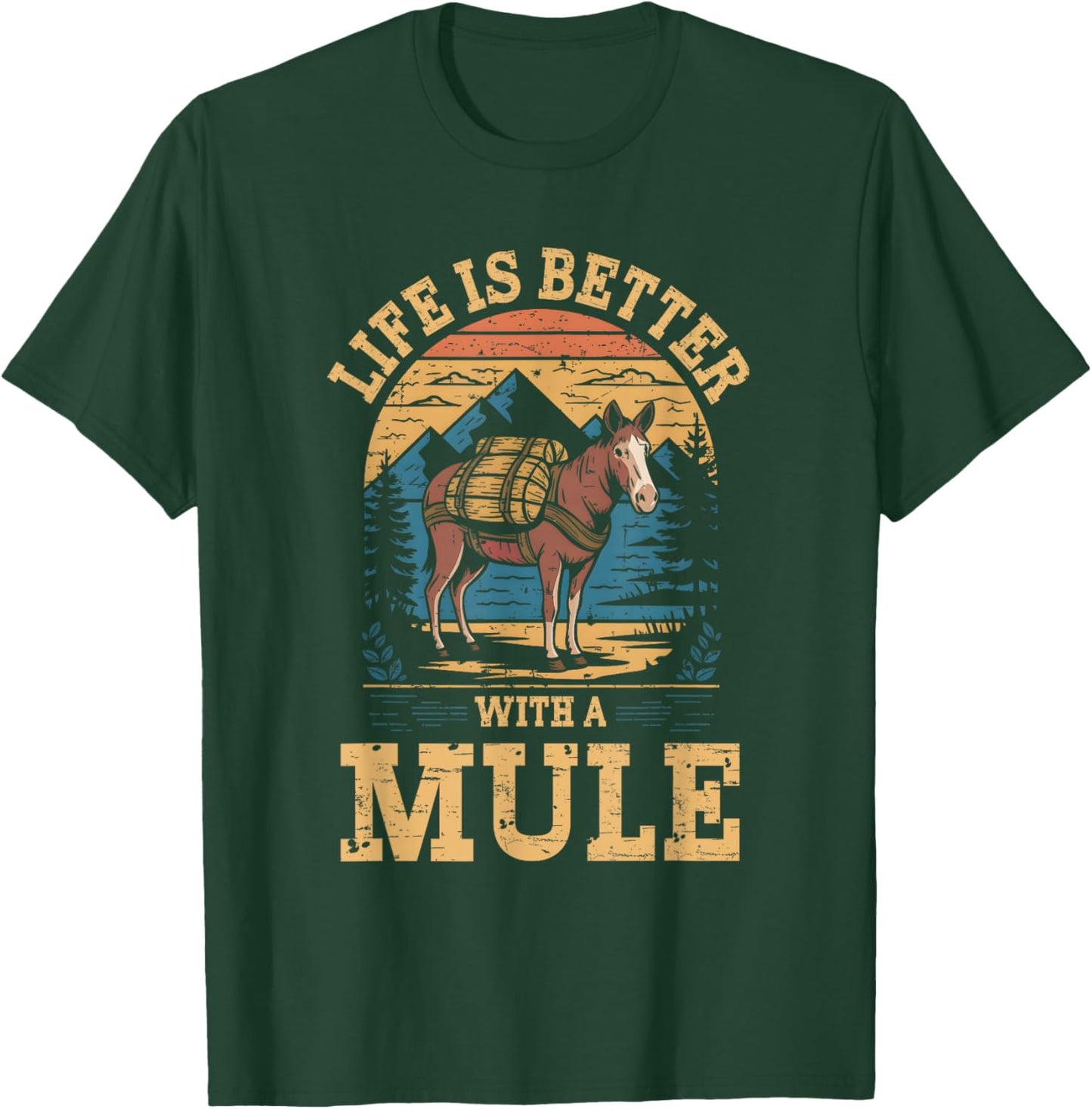 Life Is Better With A Mule Funny Retro Mule For Mule Lovers T-Shirt - T-Shirt | Forest