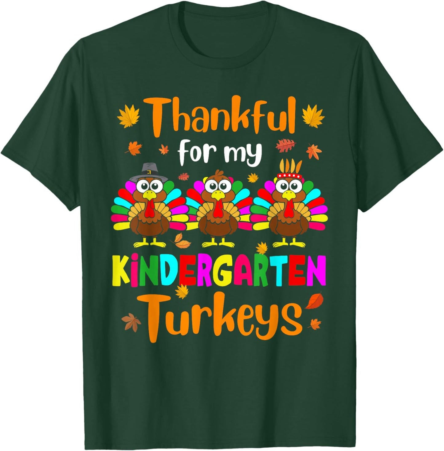 Thankful For My Kindergarten Turkeys Thanksgiving Teacher T-Shirt - T-Shirt | Forest