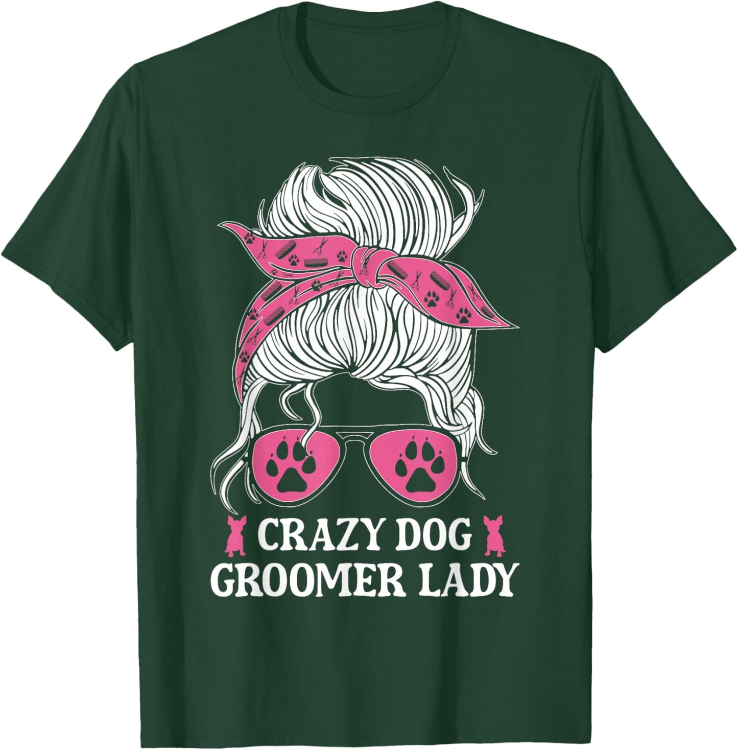 Crazy Dog Groomer Lady Messy Bun Grooming Puppies Dog Lover T-Shirt - T-Shirt | Forest