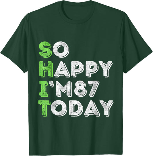 So Happy I'm 87 Today 87 Years Old birthday gifts T-Shirt - T-Shirt | Forest