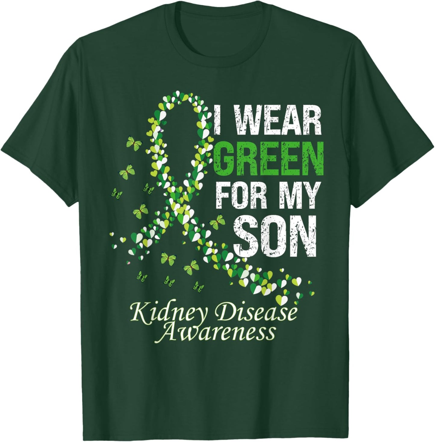 I Wear Green For My Son Warrior Kidney Disease Awareness T-Shirt - T-Shirt | Forest