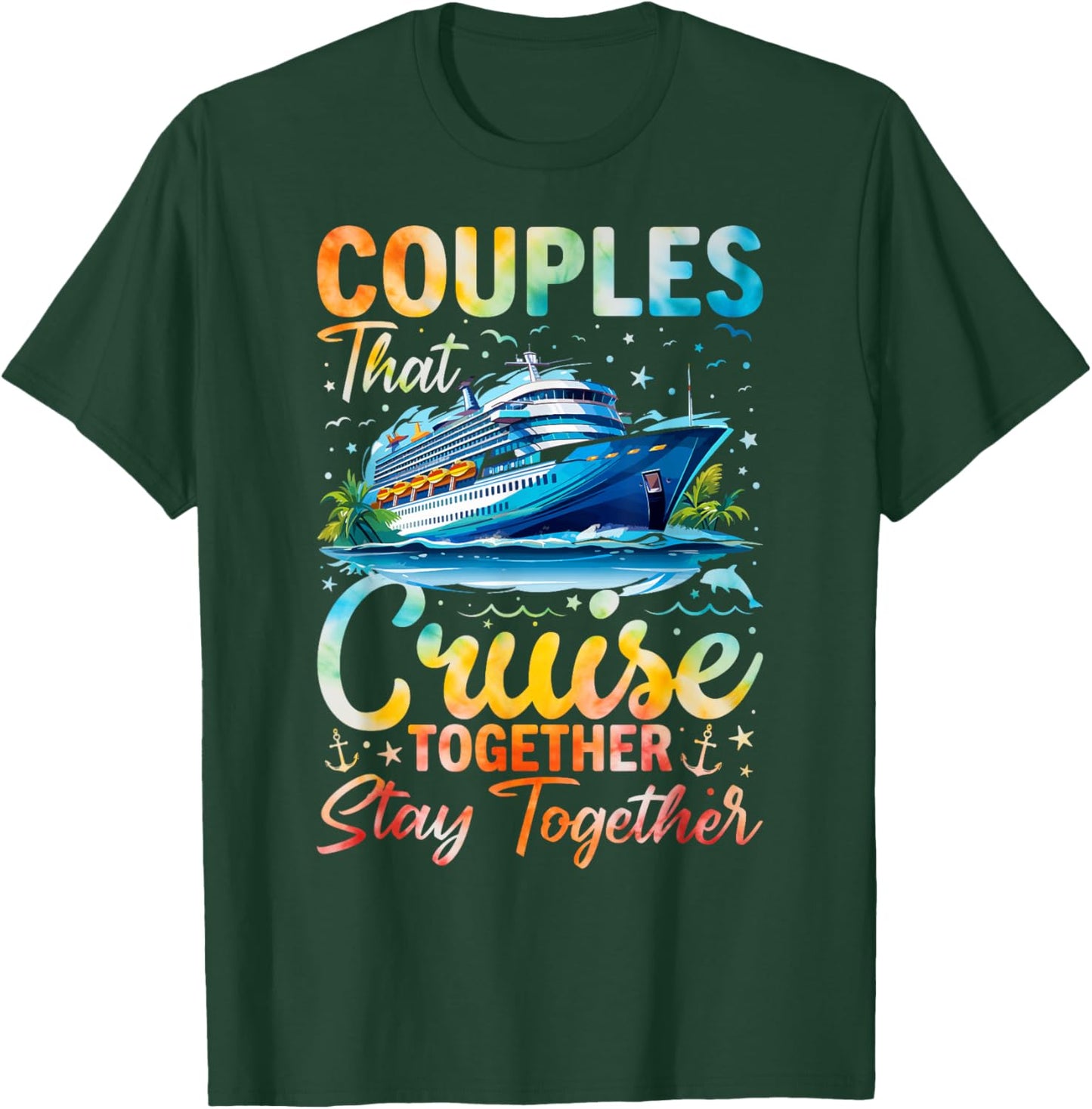 Couples That Cruise Together Stay Together Couples Cruising T-Shirt - T-Shirt | Forest