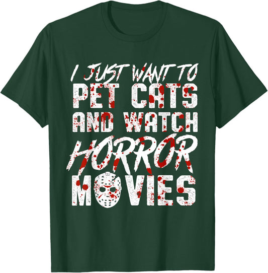 I Just Want To Pet Cats and Watch Horror Movies Halloween T-Shirt - T-Shirt | Forest