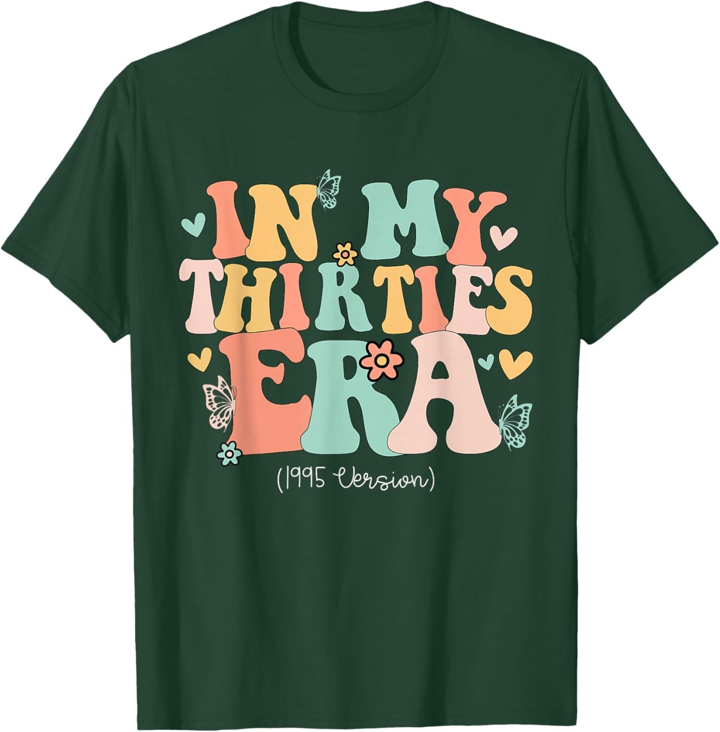 In My Thirties Era Cute 30th Birthday 1995 Bday Women T-Shirt - T-Shirt | Forest