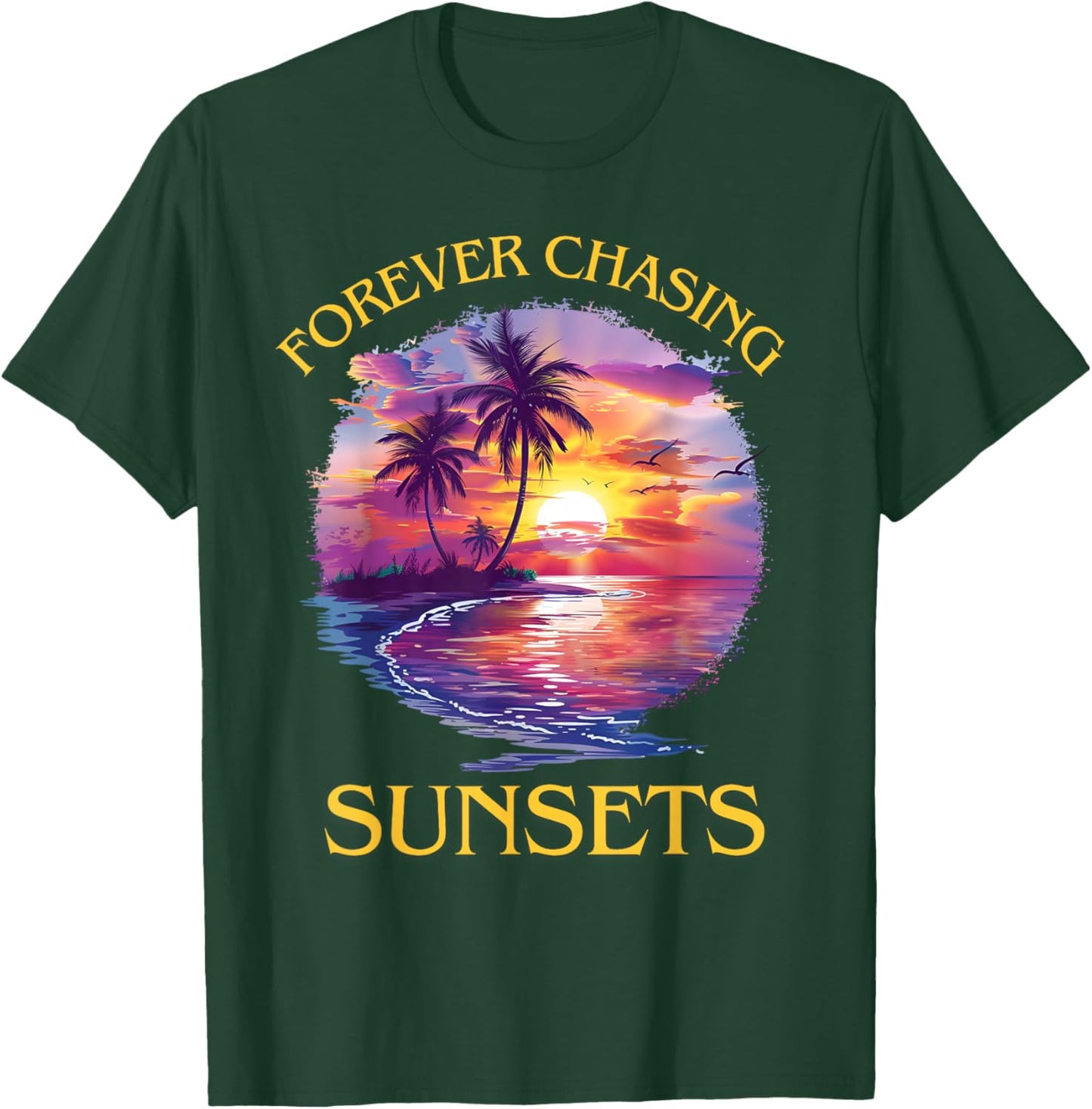 Tropical Sunset Forever Chasing Sunsets Beach T-Shirt - T-Shirt | Forest