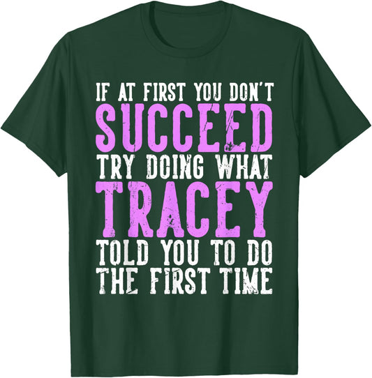 Tracey If At First You Don't Succeed Funny Tracey Name T-Shirt - T-Shirt | Forest