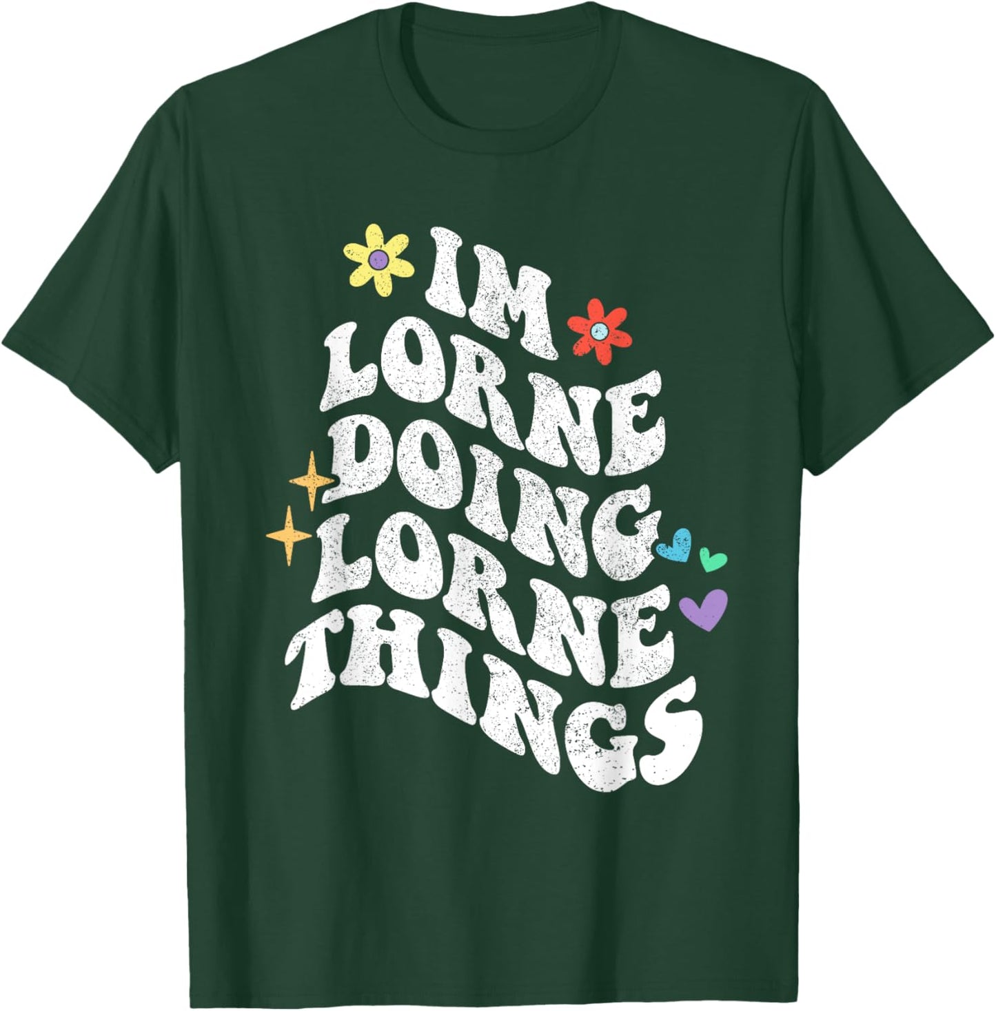 Retro Groovy Im Lorne Doing Lorne Things Funny Mother's Day T-Shirt - T-Shirt | Forest