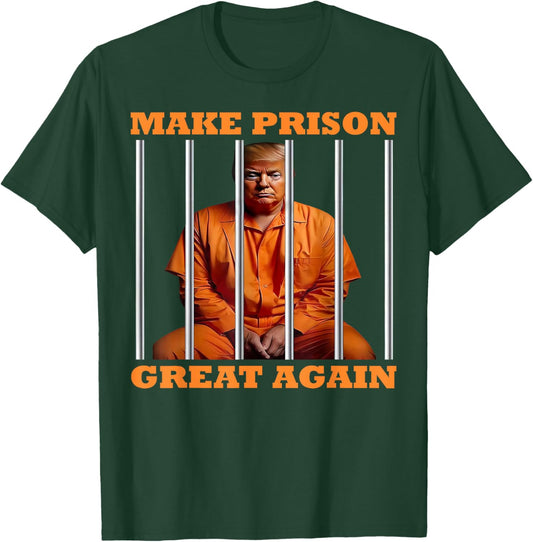 Trump Make Prison Great Again T-Shirt - T-Shirt | Forest