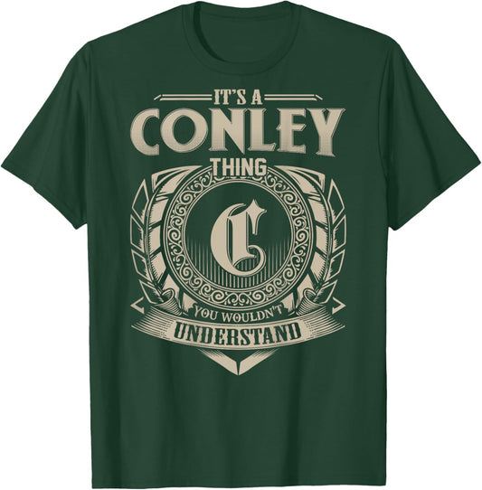 It's A CONLEY Thing You Wouldn't Understand Family Name T-Shirt - T-Shirt | Forest