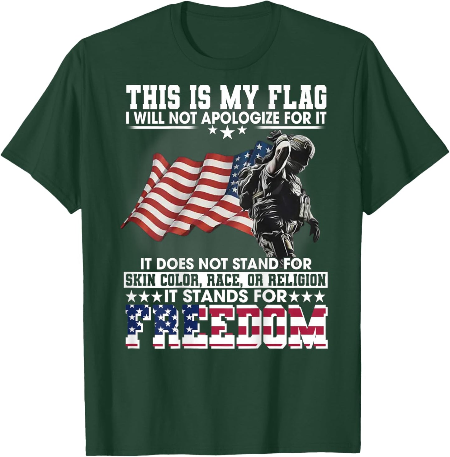 This Is My Flag I Will Not Apologize For It (on back) T-Shirt - T-Shirt | Forest